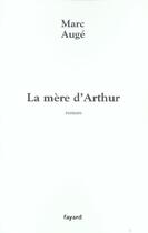 Couverture du livre « La mère d'Arthur » de Marc Auge aux éditions Fayard