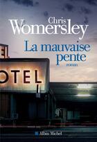 Couverture du livre « La mauvaise pente » de Chris Womersley aux éditions Albin Michel