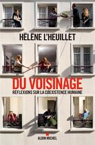 Couverture du livre « Du voisinage ; réflexions sur la coexistence humaine » de Helene L'Heuillet aux éditions Albin Michel