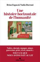 Couverture du livre « Une histoire horizontale de l'humanité » de Brian Fagan et Nadia Durrani aux éditions Albin Michel