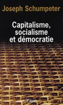 Couverture du livre « Capitalisme, socialisme et démocratie » de Joseph Schumpeter aux éditions Payot