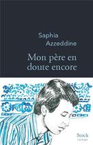 Couverture du livre « Mon père en doute encore » de Saphia Azzeddine aux éditions Stock