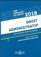 Couverture du livre « Droit administratif ; méthodologie & sujets corrigés (édition 2018) » de Xavier Dupre De Boulois aux éditions Dalloz