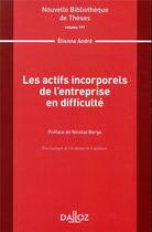 Couverture du livre « Les actifs incorporels de l'entreprise en difficulté » de Etienne Andre aux éditions Dalloz