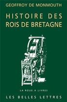 Couverture du livre « Histoire des rois de Bretagne » de Geoffroy De Monmouth aux éditions Belles Lettres