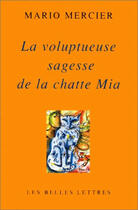Couverture du livre « La voluptueuse sagesse de la chatte mia » de Mario Mercier aux éditions Belles Lettres