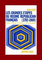 Couverture du livre « Les grandes étapes du régime républicain français, 1792-1969 » de Jean Petot aux éditions Cujas