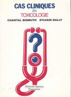 Couverture du livre « Cas cliniques en toxicologie » de Chantal Bismuth aux éditions Lavoisier Medecine Sciences