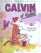 Couverture du livre « Calvin et Hobbes Tome 24 : cette fois, c'est fini ! » de Bill Watterson aux éditions Hors Collection