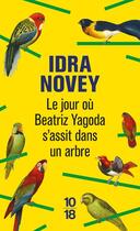 Couverture du livre « Le jour où Beatriz Yagoda s'assit dans l'arbre » de Ida Novey aux éditions 10/18