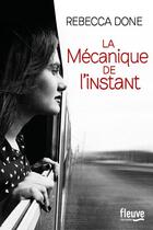 Couverture du livre « La mécanique de l'instant » de Done Rebecca aux éditions Fleuve Editions