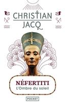Couverture du livre « Néfertiti ; l'ombre du soleil » de Christian Jacq aux éditions Pocket