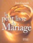 Couverture du livre « Le petit livre du mariage » de Gastaldi/Lalex aux éditions Rocher