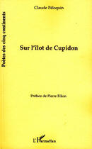 Couverture du livre « Sur l'îlot de Cupidon » de Claude Peloquin aux éditions L'harmattan