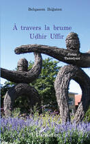 Couverture du livre « À travers la brume Udhir Uffir ; poésie tamedyazt » de Belqasem Ihigaten aux éditions Editions L'harmattan