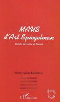 Couverture du livre « MAUS D'ART SPIEGELMAN : Bande dessinée et shoah » de Pierre-Alban Delannoy aux éditions Editions L'harmattan