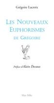 Couverture du livre « Les nouveaux euphorismes de Grégoire » de Gregoire Lacroix aux éditions Max Milo Editions