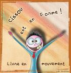 Couverture du livre « Cissou est en forme ; livre en mouvement » de Loic Siard-Nay aux éditions Books On Demand