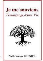 Couverture du livre « Je me souviens ; témoignage d'une vie » de Noel-Georges Grenier aux éditions Books On Demand