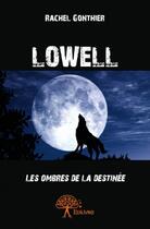 Couverture du livre « Lowell ; les ombres de la destinée » de Rachel Gonthier aux éditions Edilivre