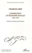Couverture du livre « Les oeuvres de Charles Gide t.7 ; coopération et économie sociale ; 1904-1926 » de Charles Gide aux éditions Editions L'harmattan