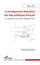 Couverture du livre « La transparence financière des élus politiques francais ; les conséquences des mésures législatives de 2013 » de Celine Cael aux éditions Editions L'harmattan