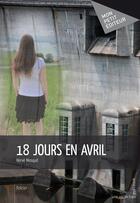 Couverture du livre « 18 jours en avril » de Herve Mosquit aux éditions Publibook