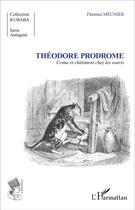 Couverture du livre « Theodore prodrome - crime et chatiment chez les souris » de Florence Meunier aux éditions L'harmattan
