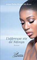 Couverture du livre « L'affreuse vie de Ndinga » de Ariane Prefna Mabiri-Ma-Kaya aux éditions L'harmattan