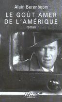 Couverture du livre « Le Gout Amer De L'Amerique » de Alain Berenboom aux éditions Bernard Pascuito
