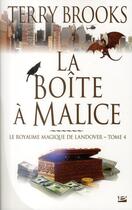 Couverture du livre « Le royaume magique de Landover Tome 4 : la boîte à malice » de Terry Brooks aux éditions Bragelonne