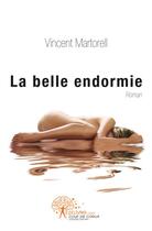 Couverture du livre « La belle endormie » de Vincent Martorell aux éditions Edilivre
