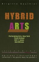 Couverture du livre « Hybrid arts - voyage au coeur de la scene new-yorkaise contemporaine » de Brigitte Gauthier aux éditions L'entretemps