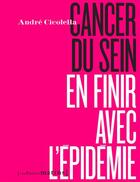 Couverture du livre « Cancer du sein, en finir avec l'épidémie » de Andre Cicolella aux éditions Les Petits Matins