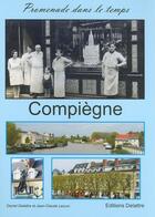 Couverture du livre « Compiègne t.1 » de Daniel Delattre et Jean-Claude Lecuru aux éditions Delattre