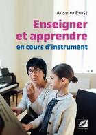 Couverture du livre « Enseigner et apprendre en cours d'instrument : manuel pratique pédagogique » de Anselm Ernst et Fabien Roussel aux éditions Symetrie