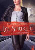 Couverture du livre « Lys striker : 2 - tueuse en sursis » de Soutoul Stephane aux éditions Rebelle