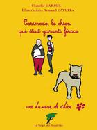 Couverture du livre « Casimodo, le chien qui était garanti féroce » de Claudie Darmel et Arnaud Cayuela aux éditions Le Verger Des Hesperides