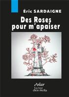 Couverture du livre « Des roses pour m'apaiser » de Serge Sardaigne et Tom Croizier aux éditions Abatos