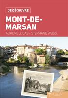 Couverture du livre « Je découvre ; Mont-de-Marsan » de Stephane Weiss et Aurore Lucas aux éditions Geste