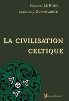 Couverture du livre « La civilisation celtique » de Francoise Le Roux et Christian-J. Guyonvarc'H aux éditions Yoran Embanner