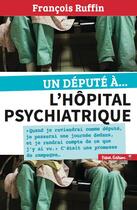 Couverture du livre « Un députe à... l'hôpital psychiatrique » de Francois Ruffin aux éditions Fakir