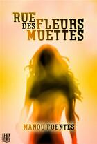 Couverture du livre « Rue des fleurs muettes » de Fuentes Manou aux éditions Helene Jacob