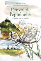Couverture du livre « L'envol de l'éphémère : à la pêche dans les Pyrénées » de Hubert Brau et Jacques Decorsiere aux éditions La Vie Du Rail