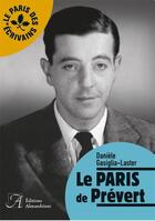 Couverture du livre « Le Paris de Prévert » de Daniele Gasiglia-Laster aux éditions Alexandrines
