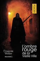 Couverture du livre « L'ombre rouge de la vieille ville » de Francois Weber aux éditions Editions Du Quotidien