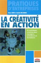 Couverture du livre « La créativité en action : 66 techniques créatives pour managers, animateurs et formateurs » de Isabella Dell'Aquila et Hubert Jaoui aux éditions Ems