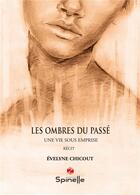 Couverture du livre « Les ombres du passé » de Evelyne Chicout aux éditions Spinelle