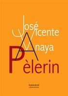 Couverture du livre « Pèlerin » de Jose Vicente Anaya aux éditions Les Presses Du Reel
