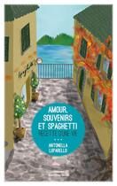 Couverture du livre « Amour, souvenirs et spaghetti ; recette d'une vie » de Antonella Luparello aux éditions Editions Maia